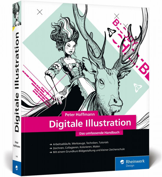 Digitale Illustration: Das umfassende Handbuch – inkl. Zeichenschule und Anleitungen für Illustrator und Photoshop