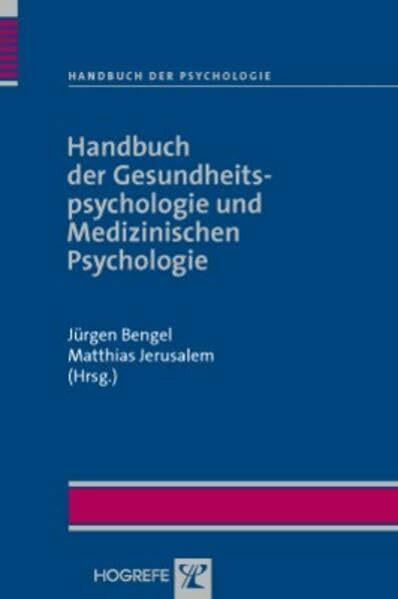 Handbuch der Gesundheitspsychologie und Medizinischen Psychologie (Handbuch der Psychologie)