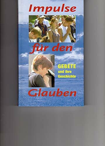 Impulse für den Glauben: Gebete und ihre Geschichte