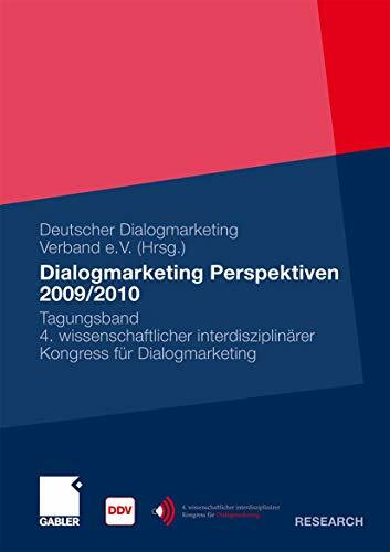 Dialogmarketing Perspektiven 2009/2010: Tagungsband 4. wissenschaftlicher interdisziplinärer Kongress für Dialogmarketing