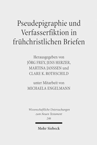 Pseudepigraphie und Verfasserfiktion in frühchristlichen Briefen: Pseudepigraphy and Author Fiction in Early Christian Letters (Wissenschaftliche Untersuchungen zum Neuen Testament, Band 246)