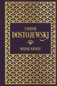 Fjodor Dostojewski: Weiße Nächte