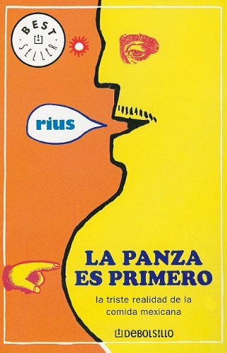 La panza es primero/ The Belly Is First: La Triste Realidad De La Comida Mexicana/ the Sad Reality of the Mexican Food
