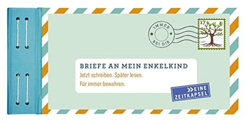 Briefe an mein Enkelkind: Jetzt schreiben. Später lesen. Für immer bewahren. (Briefe an ... / Jetzt schreiben. Später lesen. Für immer bewahren.)