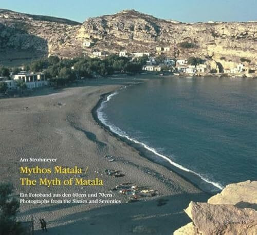 Mythos Matala / The Myth of Matala: Ein Fotoband aus den 60ern und 70ern / Photographes from the 60ies and 70ies: Ein Fotoband aus den 60ern und 70ern ... from the Sixties and Seventies (Sedones)