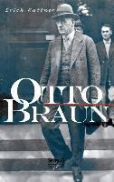 Otto Braun. Eine Biographie
