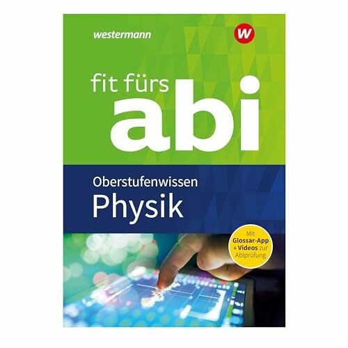 Fit fürs Abi: Physik Oberstufenwissen