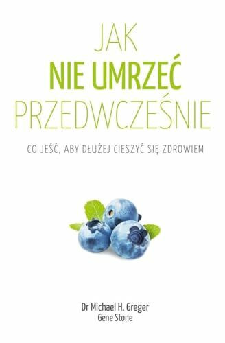Jak nie umrzeć przedwcześnie: Co jeść, aby dłużej cieszyć się zdrowiem