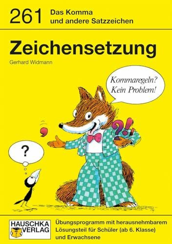 Zeichensetzung: Das Komma und andere Satzzeichen - Übungsprogramm mit herausnehmbarem Lösungsteil für Schüler (ab 6. Klasse) und Erwachsene