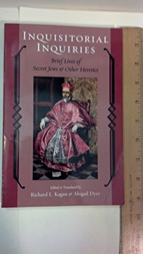 Inquisitorial Inquiries: Brief Lives of Secret Jews and Other Heretics (Heroes and Villains Series)