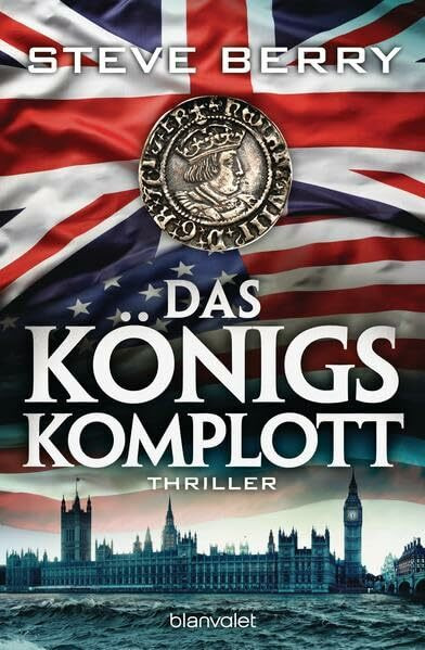 Das Königskomplott: Thriller: Thriller. Deutsche Erstausgabe (Die Cotton Malone-Romane, Band 11)