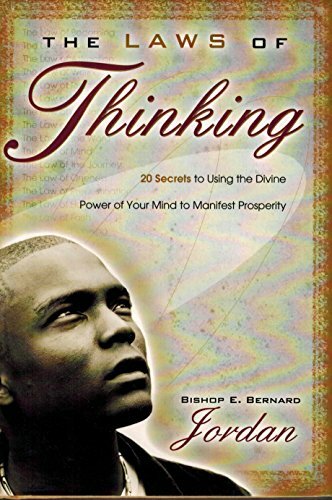 The Laws of Thinking: 20 Secrets to Using the Divine Power of Your Mind to Manifest Prosperity The Laws of Thinking: 20 Secrets to Using the Divine Power of Your Mind to Manifest Prosperity