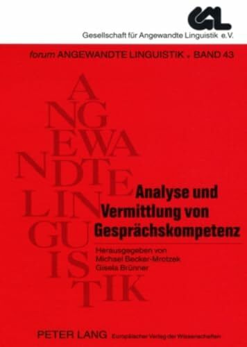 Analyse und Vermittlung von Gesprächskompetenz: 2., durchgesehene Auflage (FORUM ANGEWANDTE LINGUISTIK – F.A.L., Band 43)