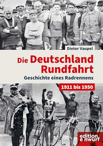 Die Deutschland-Rundfahrt: Geschichte eines Radrennens. 1911 bis 1950