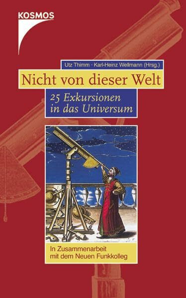 Nicht von dieser Welt: 25 Exkursionen in das Universum