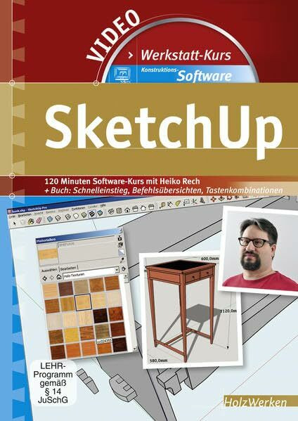 Werkstattkurs Konstruktions-Software - SketchUp: 120 Minuten Video-Kurs mit Heiko Rech + Buch: Schnelleinstieg, Befehlsübersichten, Tastenkombinationen (HolzWerken)