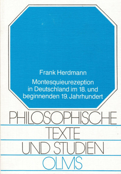 Montesquieurezeption in Deutschland im 18. und beginnenden 19. Jahrhundert: Diss. (Philosophische Texte und Studien)