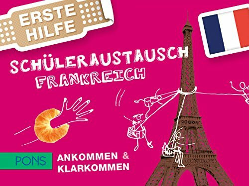 PONS Erste Hilfe Schüleraustausch Frankreich: Ankommen & Klarkommen