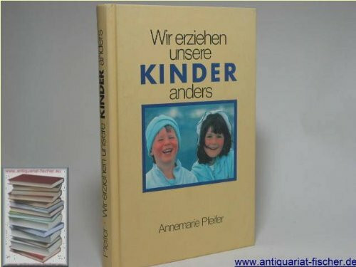 Wir erziehen unsere Kinder anders