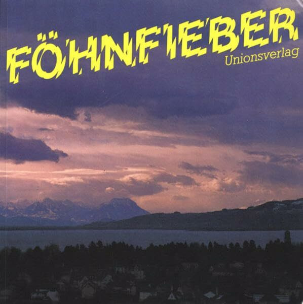 Föhnfieber: Geschichten und Gedichte, Sagen und Gerüchte, Analysen und Berichte. Herausgegeben von Beata Stieger und Pedro Zimmermann. Herausgegeben von Beata Stieger und Pedro Zimmermann