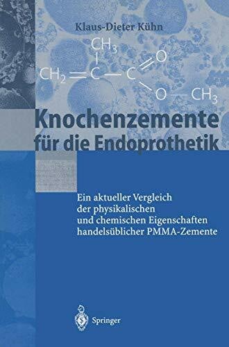 Knochenzemente für die Endoprothetik: Ein Aktueller Vergleich Der Physikalischen Und Chemischen Eigenschaften Handelsüblicher Pmma-Zemente