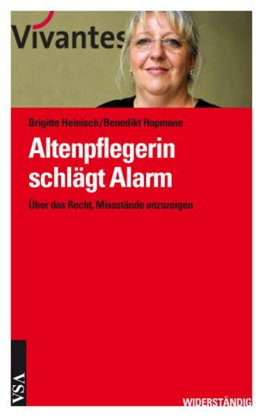 Altenpflegerin schlägt Alarm: Über das Recht, Missstände anzuzeigen (WIDERSTÄNDIG)