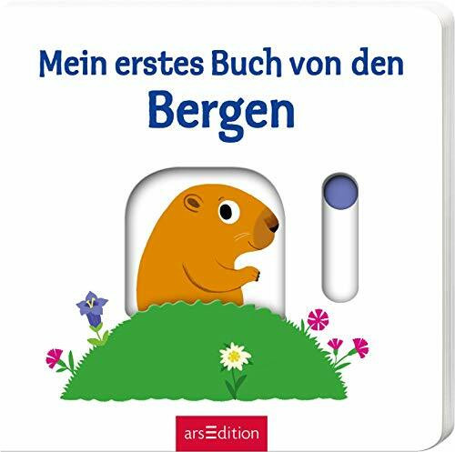 Mein erstes Buch von den Bergen: Mit stabilen Schiebern | Die Bestsellerreihe mit lustigen Schiebern, fördert die Feinmotorik und den Spracherwerb für Kinder ab 18 Monaten