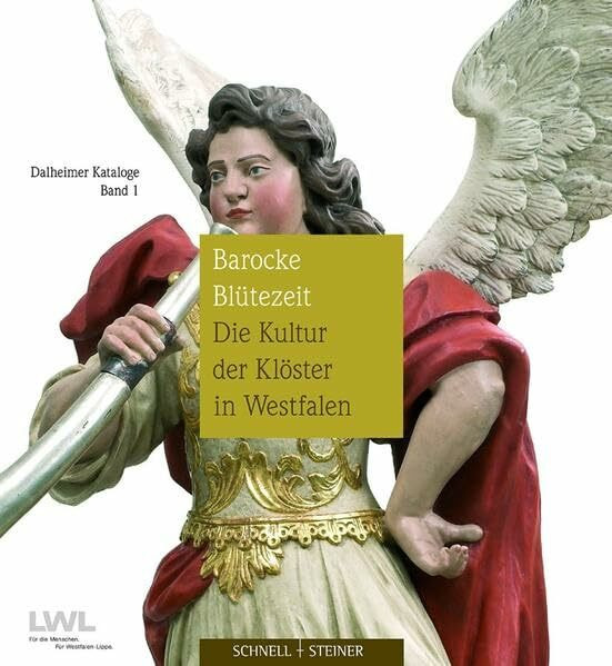 Barocke Blütezeit: Die Kultur der Klöster in Westfalen (Dalheimer Kataloge, Band 1)