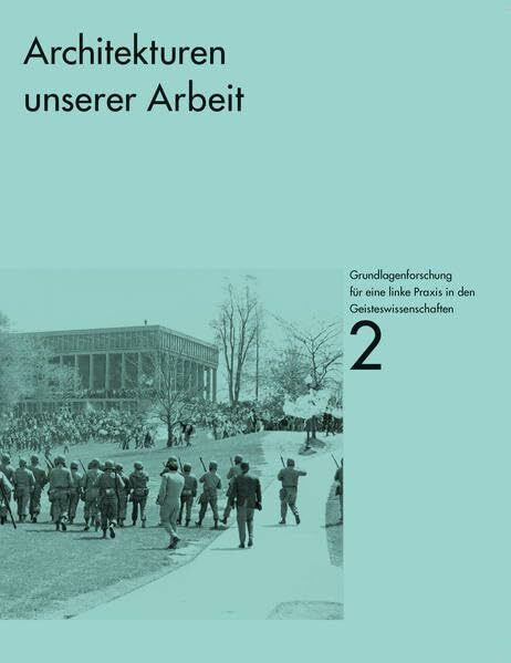 Grundlagenforschung für eine linke Praxis in den Geisteswissenschaften: #2 Architekturen unserer Arbeit