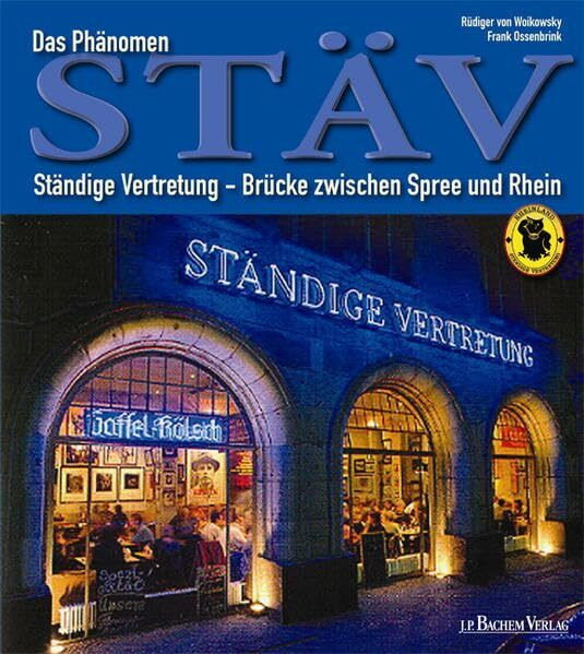 Das Phänomen StäV: Ständige Vertretung - Brücke zwischen Rhein und Spree: Ständige Vertretung - Brücke zwischen Rhein und Spree. Mit Beitr. v. Jürgen Becker, Konrad Beikircher, Bärbel Dieckmann u. a.