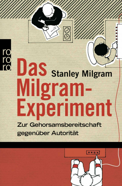Das Milgram-Experiment: Zur Gehorsamsbereitschaft gegenüber Autorität