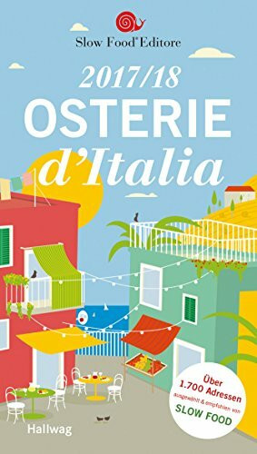 Osterie d'Italia 2017/18: Über 1.700 Adressen, ausgewählt und empfohlen von SLOW FOOD (Hallwag Gastronomische Reiseführer)