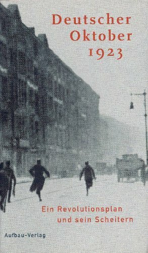 Deutscher Oktober 1923: Ein Revolutionsplan und sein Scheitern (Aufbau-Sachbuch)
