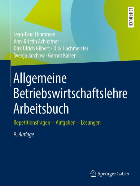 Allgemeine Betriebswirtschaftslehre Arbeitsbuch: Repetitionsfragen - Aufgaben - Lösungen