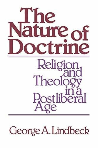 The Nature of Doctrine: Religion and Theology in a Postliberal Age