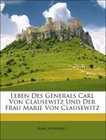 Leben Des Generals Carl Von Clausewitz Und Der Frau Marie Von Clausewitz. ZWEITER BAND