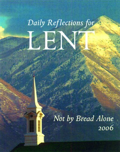 Not By Bread Alone: Daily Reflections for Lent 2006