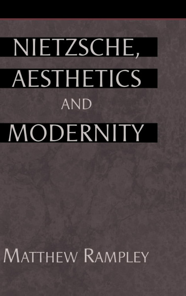 Nietzsche, Aesthetics and Modernity