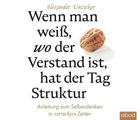 Wenn man weiß, wo der Verstand ist, hat der Tag Struktur