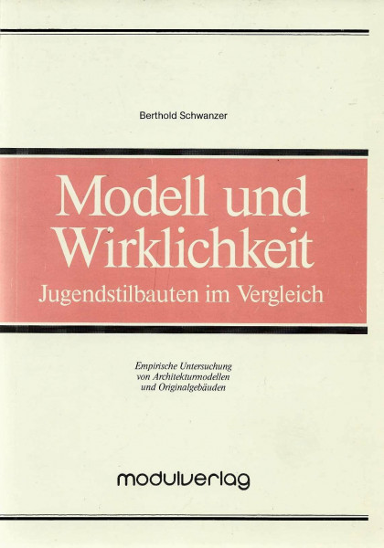 Modell und Wirklichkeit: Jugendstilbauten im Vergleich: Empirische Untersuchung von Architekturmodellen und Originalgebäuden