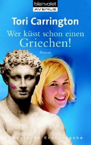 Wer küsst schon einen Griechen!: Roman: Roman. Deutsche Erstausgabe