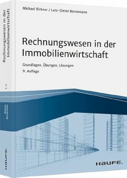 Rechnungswesen in der Immobilienwirtschaft: Grundlagen, Übungen, Lösungen (Haufe Fachbuch)
