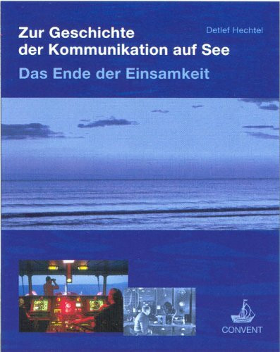 Zur Geschichte der Kommunikation auf See - Das Ende der Einsamkeit