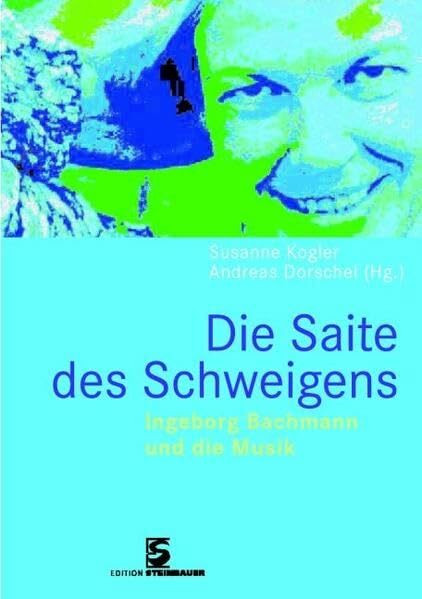 Die Saite des Schweigens: Ingeborg Bachmann und die Musik