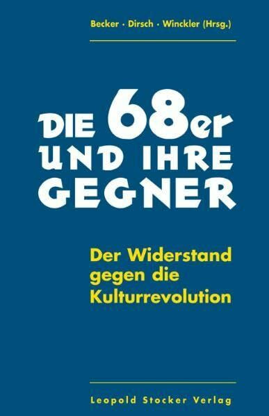 Die 68er und ihre Gegner: Der Widerstand gegen die Kulturrevolution