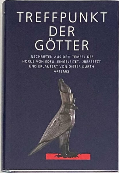 Treffpunkt der Götter. Inschriften aus dem Tempel des Horus von Edfu