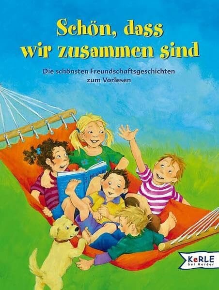 Schön, dass wir beisammen sind: Die schönsten Freundschaftsgeschichten zum Vorlesen