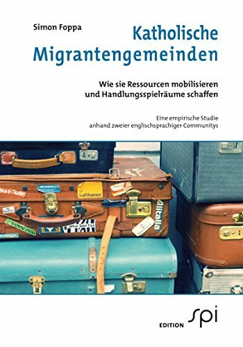 Katholische Migrantengemeinden: Wie sie Ressourcen mobilisieren und Handlungsspielräume schaffen
