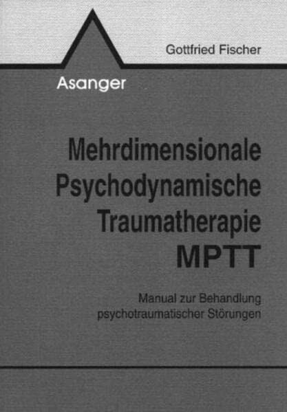 Mehrdimensionale Psychodynamische Traumatherapie MPTT: Manual zur Behandlung psychotraumatischer Störungen