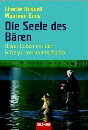 Die Seele des Bären: Unser Leben mit den Grizzlys von Kamtschatka